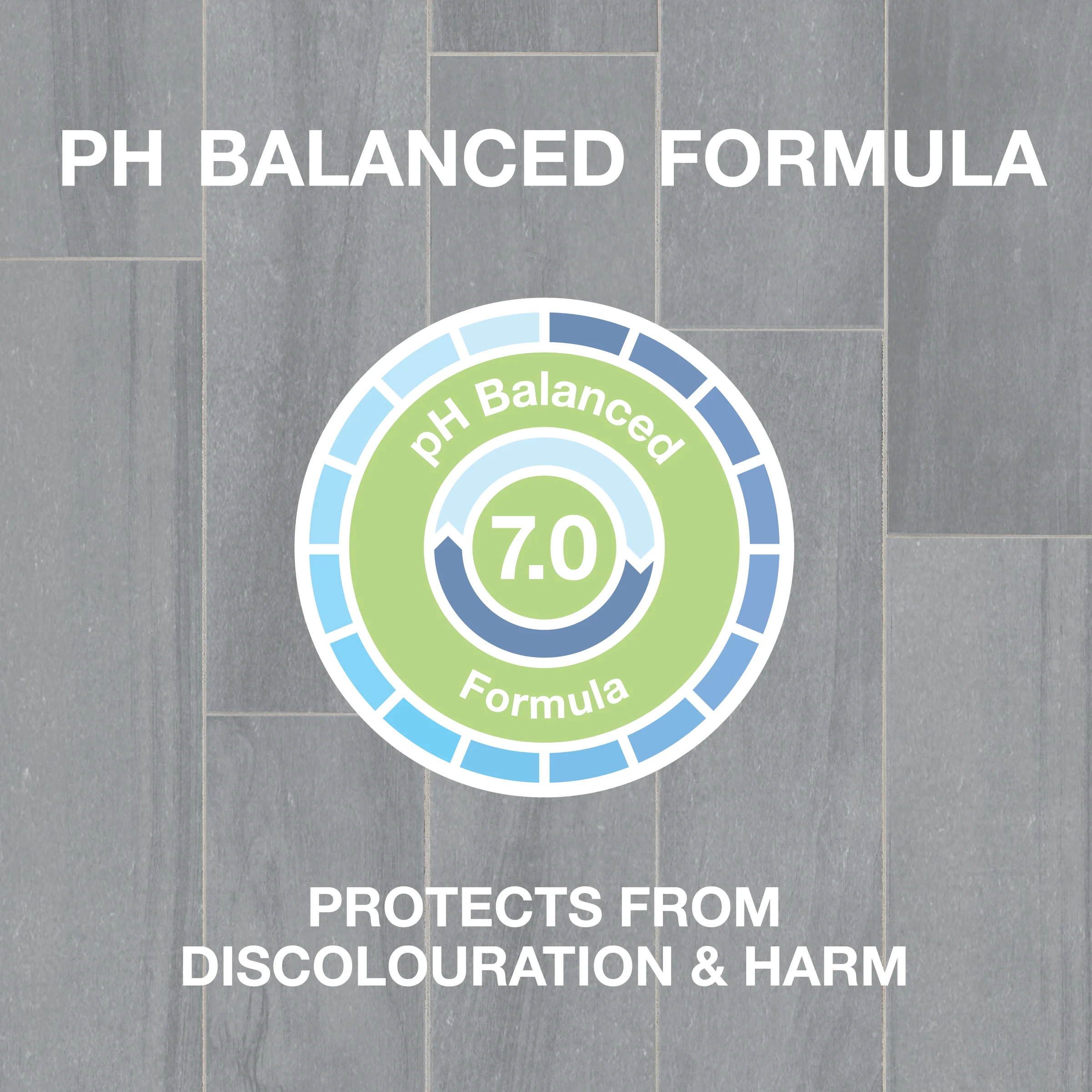PH BALANCED FORMULA
PROTECTS FROM DISCOLOURATION AND HARM