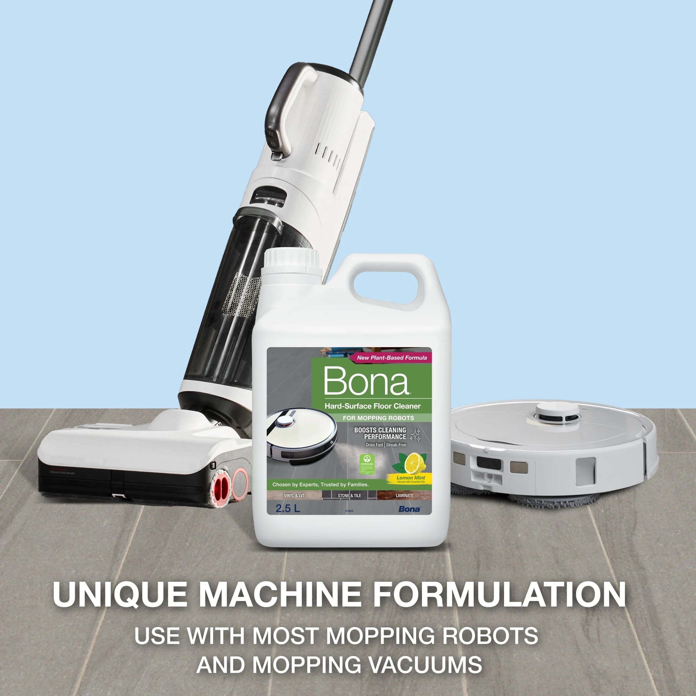 UNIQUE MACHINE FORMULATION
USE WITH MOST MOPPING ROBOTS AND MOPPING VACUUMS